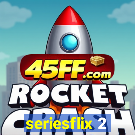 seriesflix 2